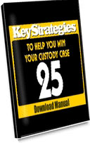25 Key Strategies  to help your custody case