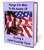 Things For Men To Be Aware Of During A Custody Case