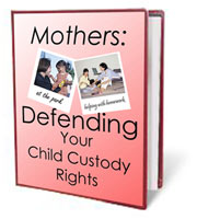 Mothers Defending Your Child Custody Rights