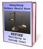 Everything Fathers Should Know BEFORE Testifying In Custody Court