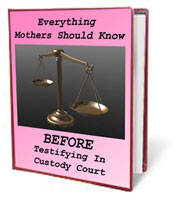 Everything Women Should Know Before Testifying In Custody Court